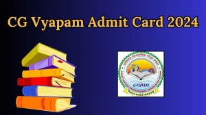 CG Vyapam Admit Card 2024 For Hostel Superintendent / Warden released Check and Download Hall Ticket, Exam Date @ cgstate.gov.in