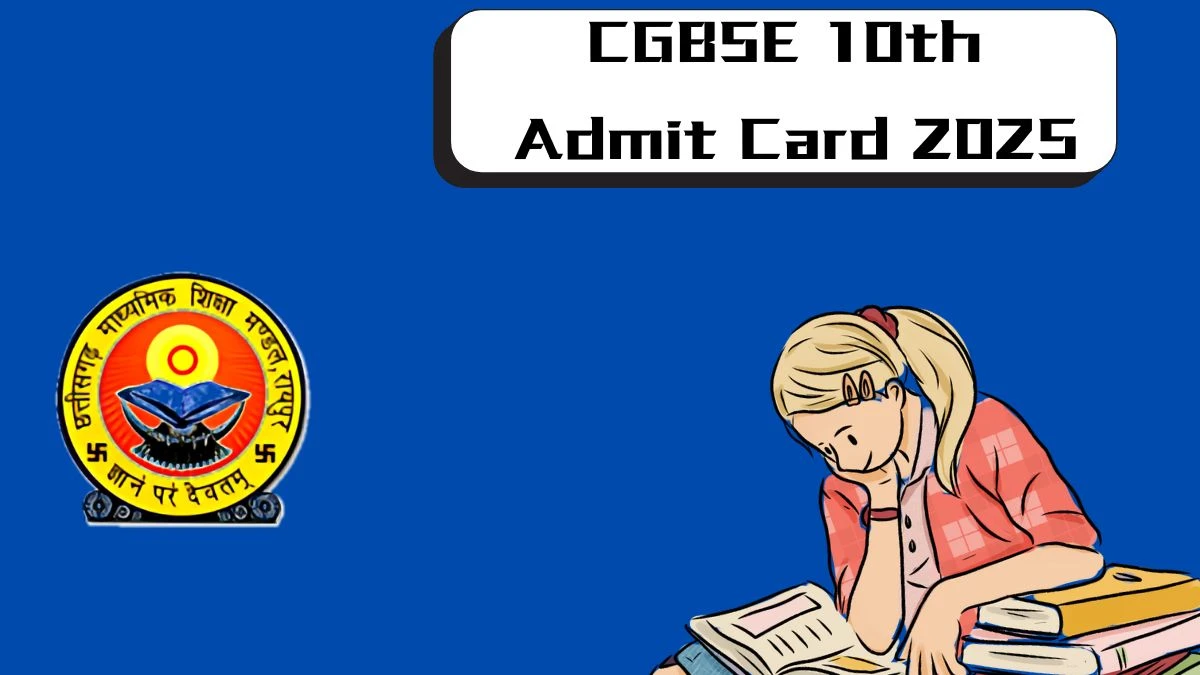 CGBSE 10th Admit Card 2025 @ cgbse.nic.in Check and How To Download Here