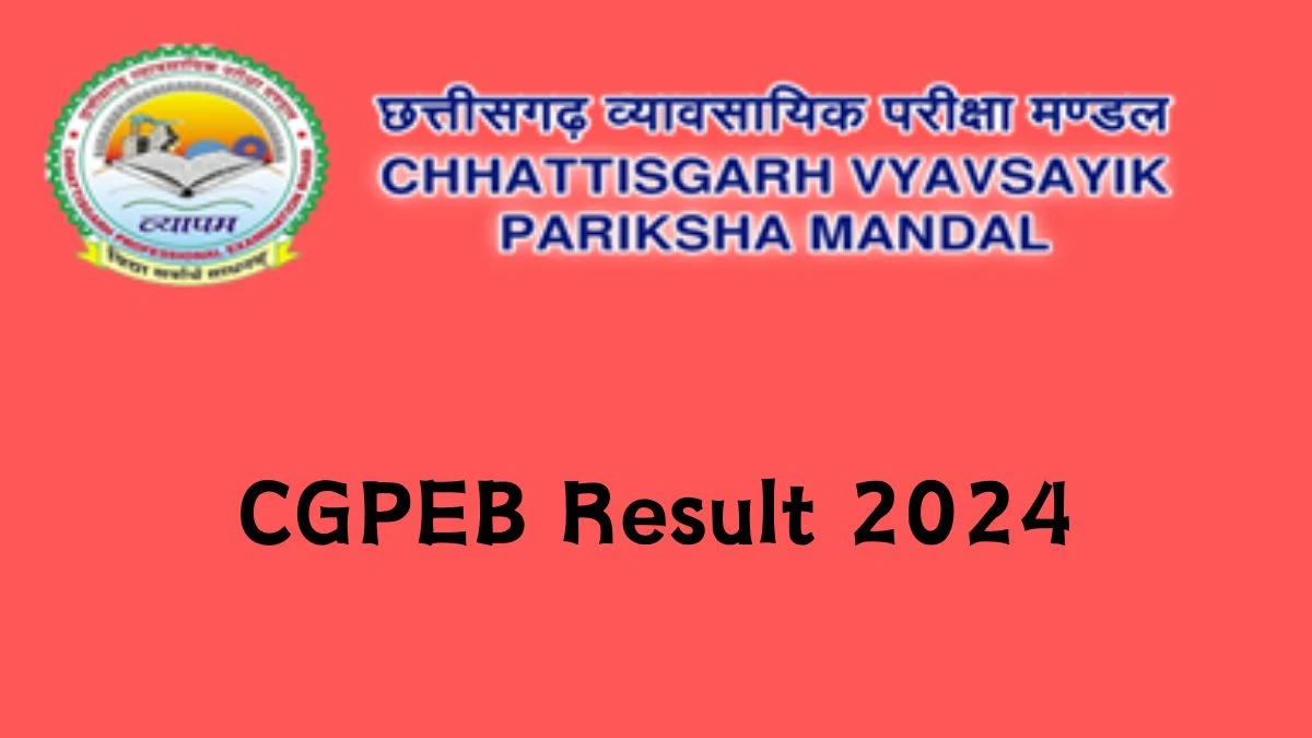 CGPEB Result 2024 To Be Announced Soon Fisheries Inspector @ vyapam.cgstate.gov.in check Scorecard, Merit List - 30 September 2024