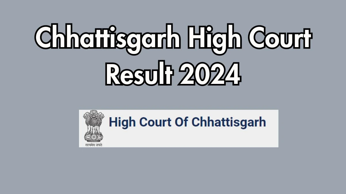 Chhattisgarh High Court Result 2024 Declared vyapam.cgstate.gov.in Assistant Grade III Check Chhattisgarh High Court Merit List Here