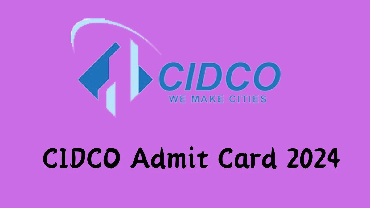 CIDCO Admit Card 2024 will be notified soon Assistant Engineer cidco.maharashtra.gov.in Here You Can Check Out the exam date and other details - 16 September 2024