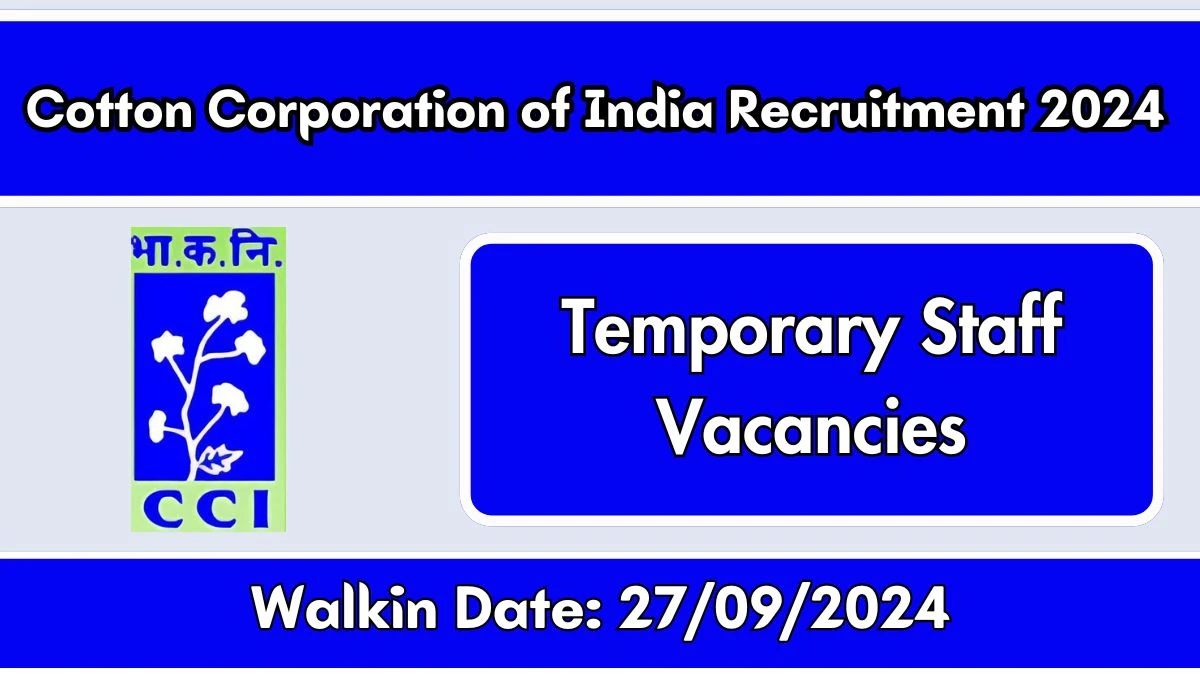 Cotton Corporation of India Recruitment 2024 Walk-In Interviews for Temporary Staff on 27/09/2024