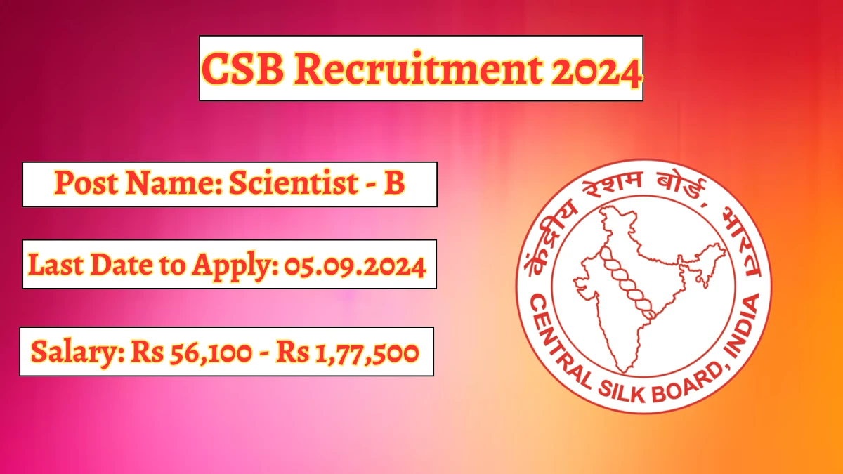 CSB Recruitment 2024 - Latest Scientist - B Vacancies on 03.09.2024