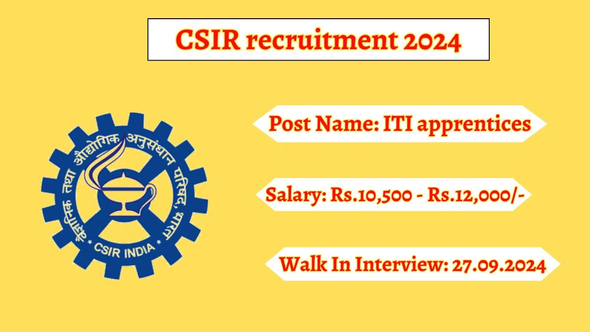 CSIR recruitment 2024 Walk-In Interviews for ITI apprentices on 27.09.2024