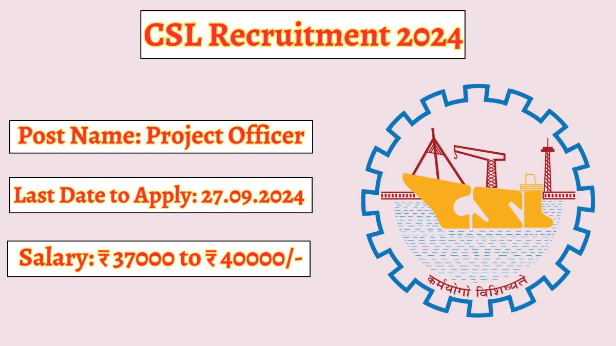 CSL Recruitment 2024 Notification Out Project Officer, Check Eligibility at (cochinshipyard.in)