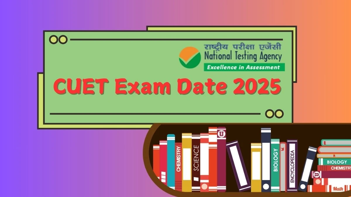 CUET Exam Date 2025 @ exams.nta.ac.in Check CUET UG Exam Schedule Details Here