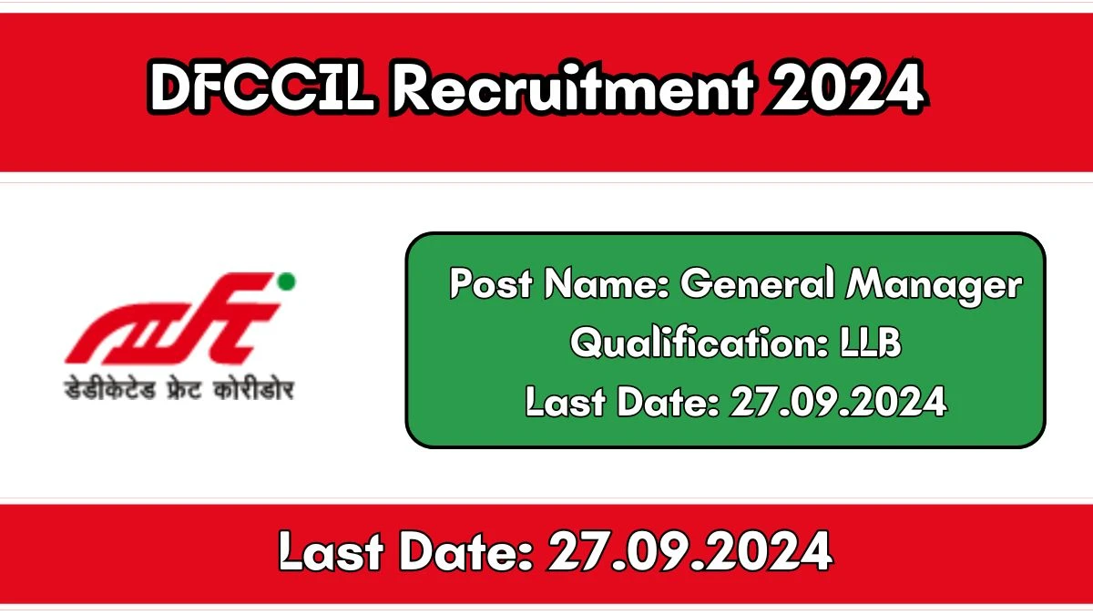 DFCCIL Recruitment 2024 New Notification Out, Check Post, Vacancies, Salary, Qualification, Age Limit and How to Apply