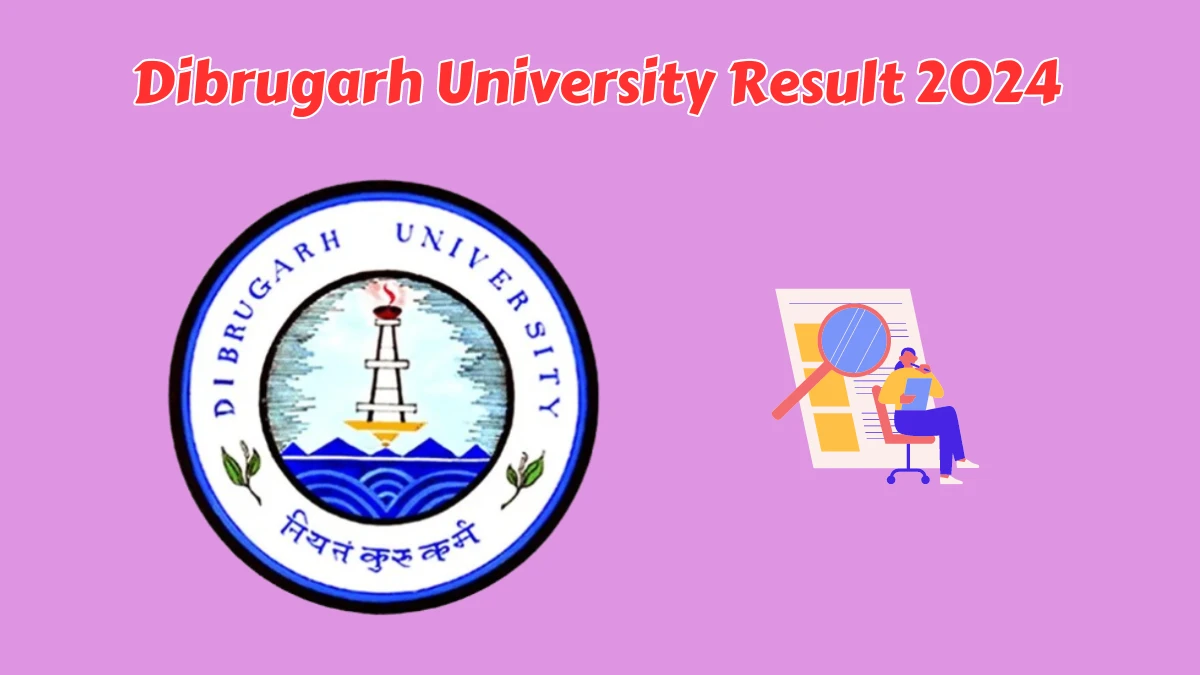 Dibrugarh University Result 2024 (OUT) at dibru.ac.in Check Re-eva Result of M.A. Final Exam Exam Here