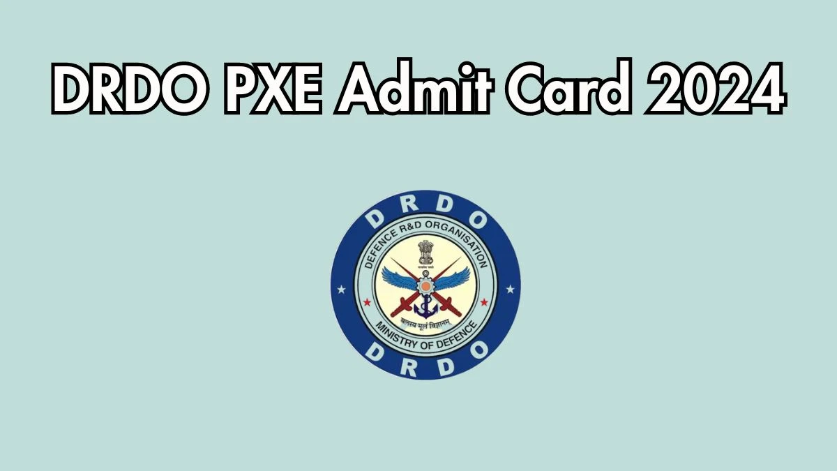 DRDO PXE Admit Card 2024 will be released Apprentice Check Exam Date, Hall Ticket drdo.gov.in