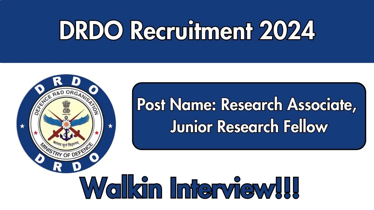 DRDO Recruitment 2024 Walk-In Interviews for Research Associate, Junior Research Fellow on 14/10/2024 to 15/10/2024