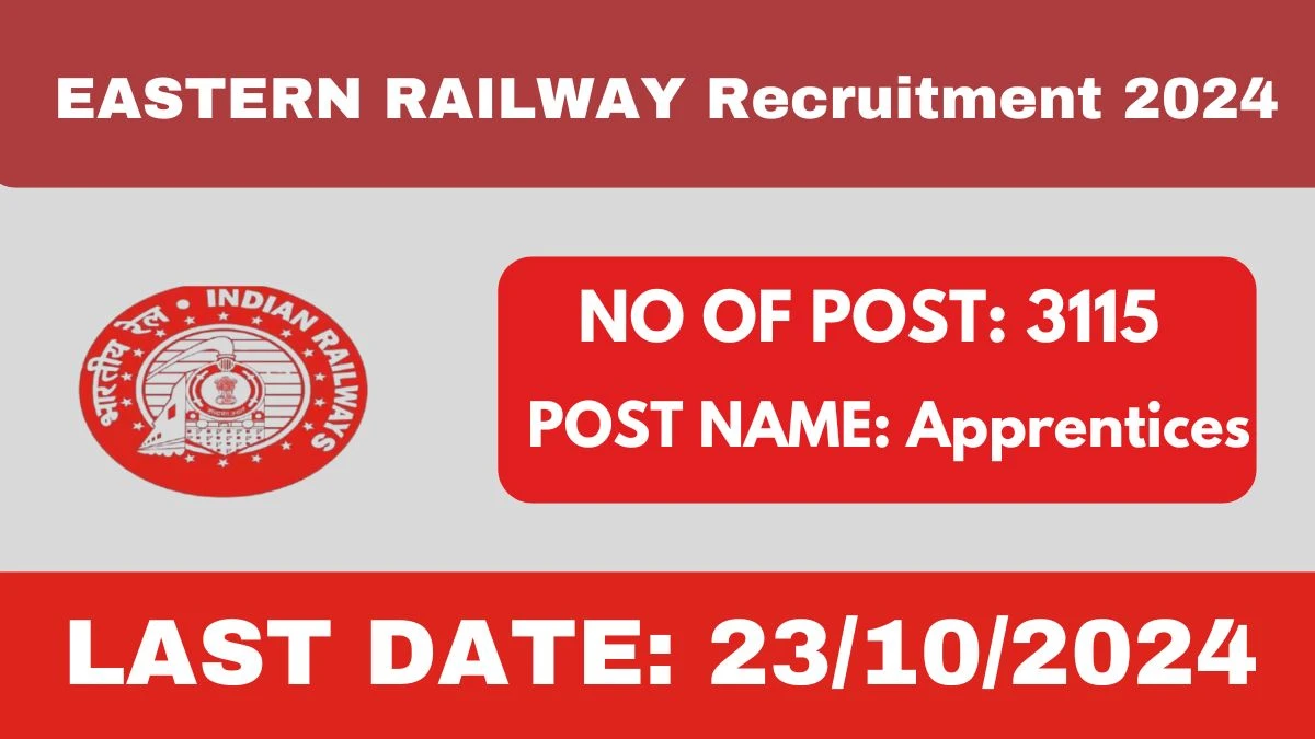 EASTERN RAILWAY Recruitment 2024 - Latest 3115 Apprentices Vacancies on 11 September 2024