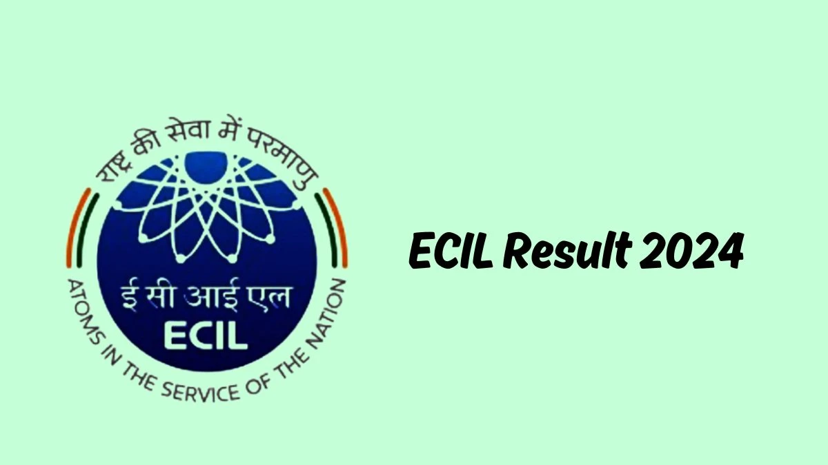 ECIL Result 2024 Declared ecil.co.in Various Posts Check ECIL Merit List Here - 19 September 2024