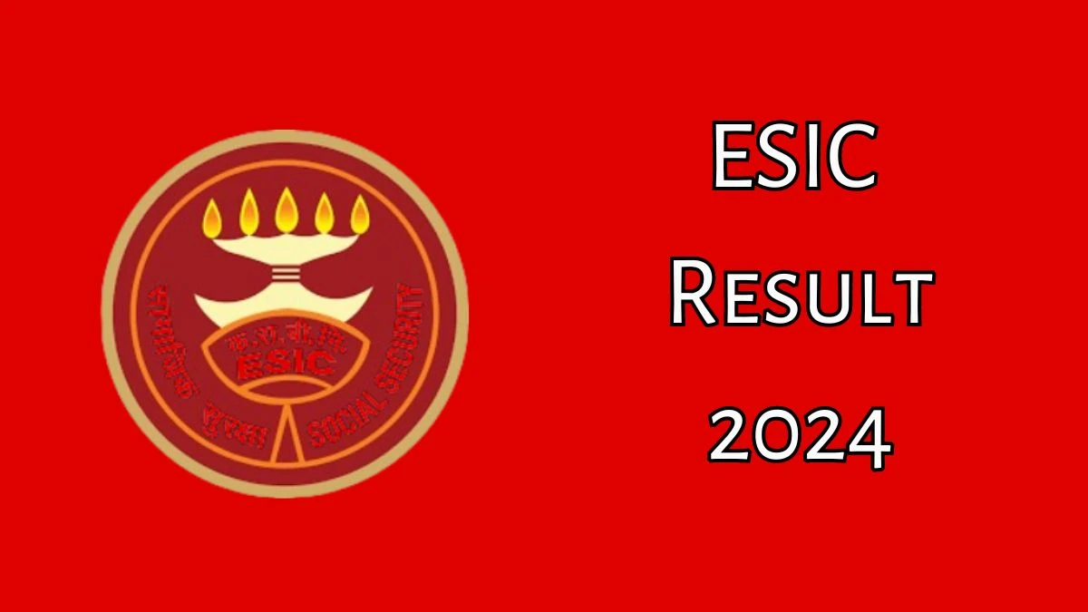 ESIC Result 2024 Announced. Direct Link to Check ESIC Senior Resident Result 2024 esic.gov.in - 19 September 2024