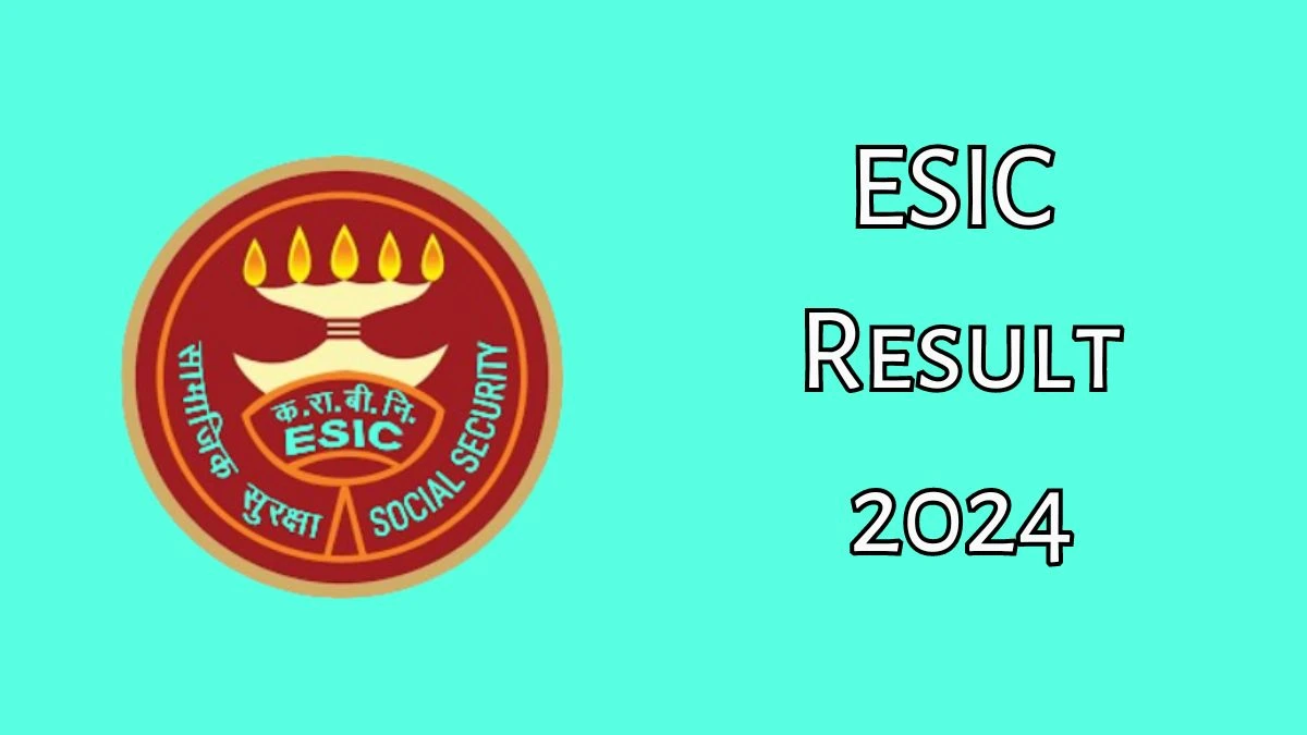 ESIC Result 2024 Declared esic.gov.in General Duty Medical Officer Check ESIC Merit List Here - 28 September 2024