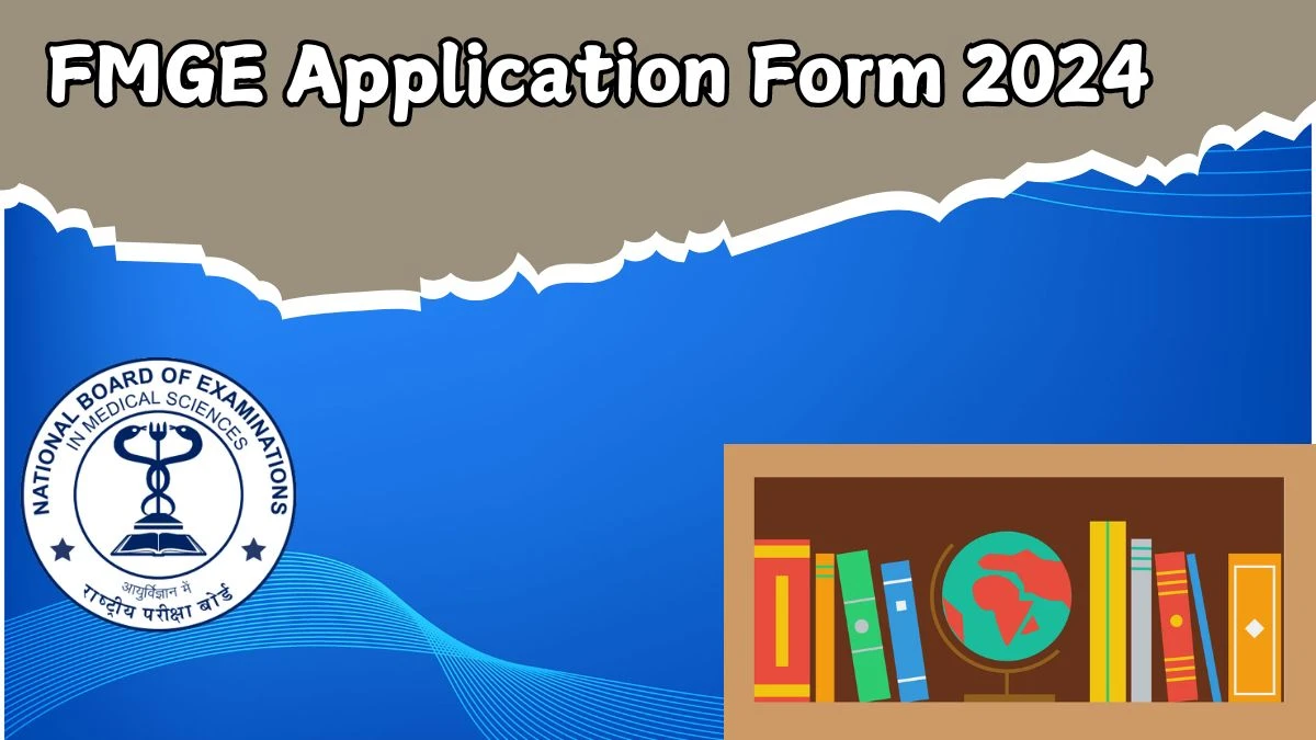 FMGE Application Form 2024 (December Session) at nbe.edu.in Check How To Apply Link Out Soon Here