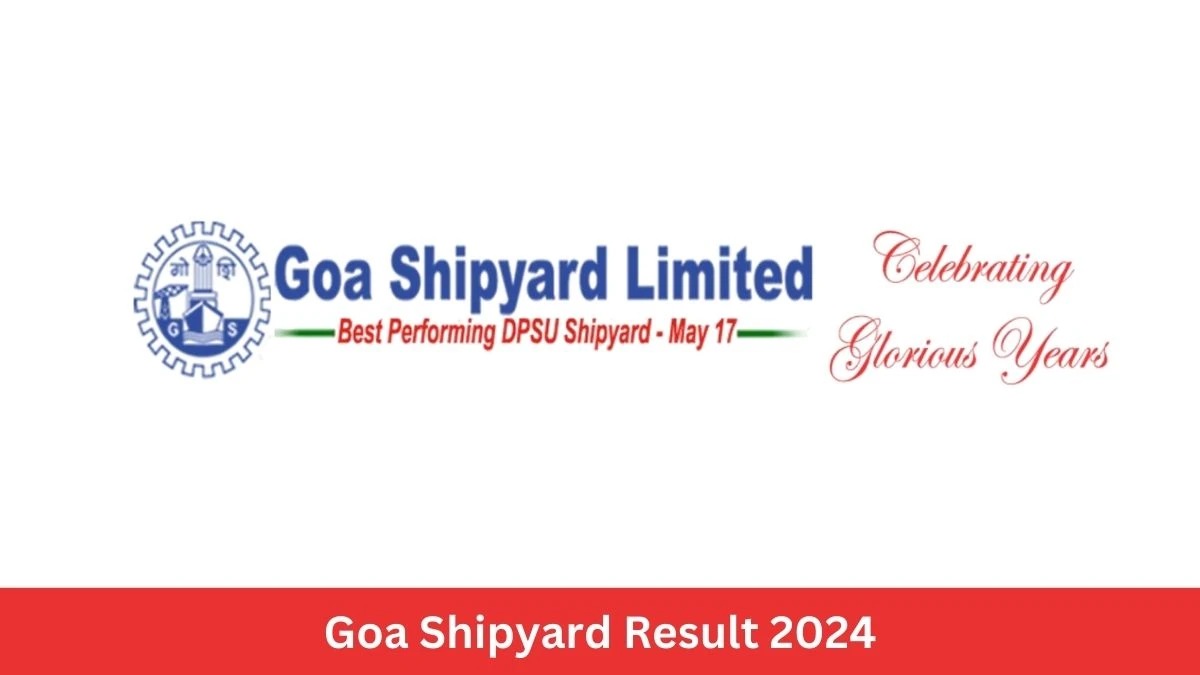 Goa Shipyard Result 2024 Announced. Direct Link to Check Goa Shipyard Non Executive Result 2024 goashipyard.in - 18 September 2024