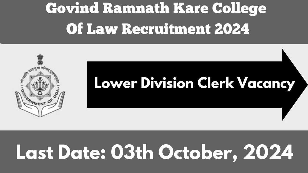 Govind Ramnath Kare College Of Law Recruitment 2024 - Latest Lower Division Clerk Vacancies on 26 September 2024