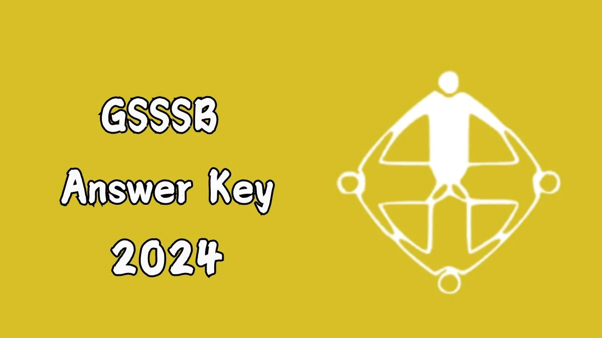 GSSSB Answer Key 2024 Is Now available Download Gujarat Subordinate Services PDF here at gsssb.gujarat.gov.in - 04 September 2024