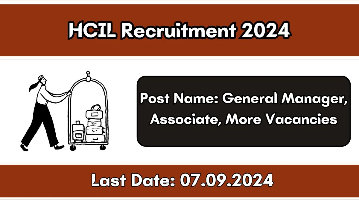 HCIL Recruitment 2024 Monthly Salary Up To 1,05,000, Check Posts, Vacancies, Qualification, Age, Selection Process and How To Apply