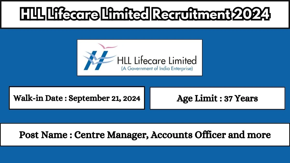 HLL Lifecare Limited Recruitment 2024 Walk-In Interviews for Centre Manager, Accounts Officer and more on September 21, 2024