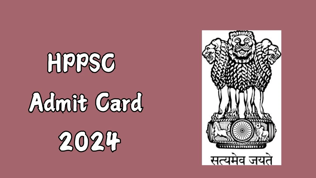 HPPSC Admit Card 2024 Release Direct Link to Download HPPSC Administrative Services Admit Card hppsc.hp.gov.in - 26 September 2024