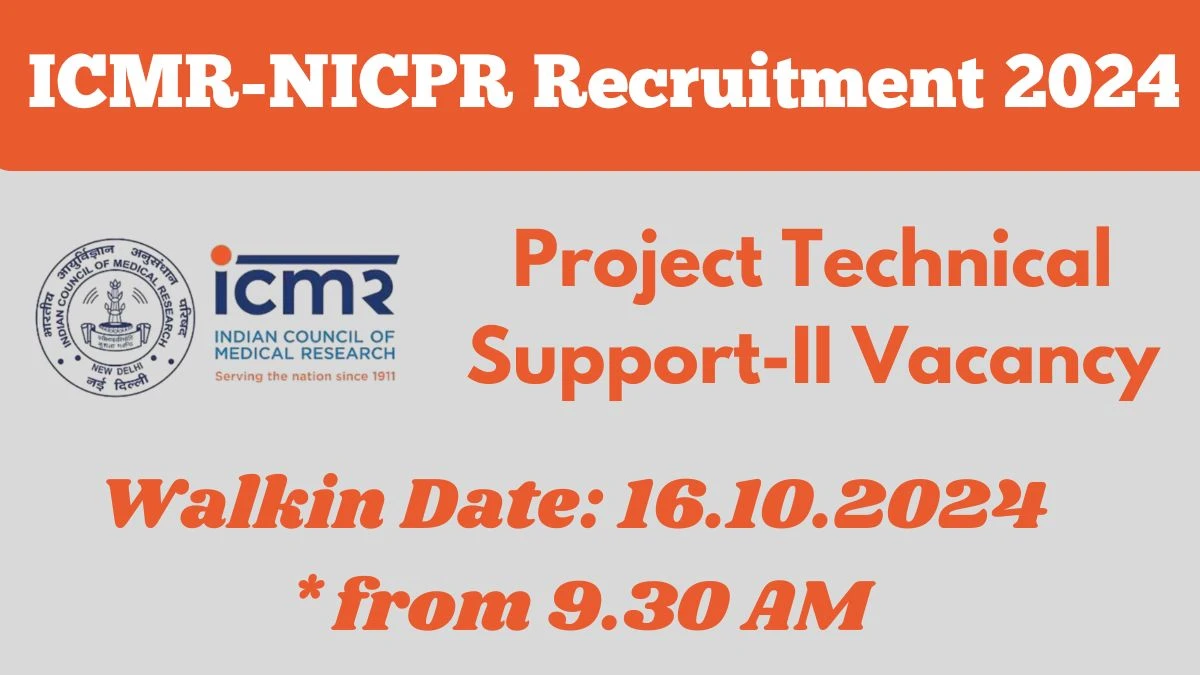 ICMR-NICPR Recruitment 2024 Walk-In Interviews for Project Technical Support-II on 16.10.2024