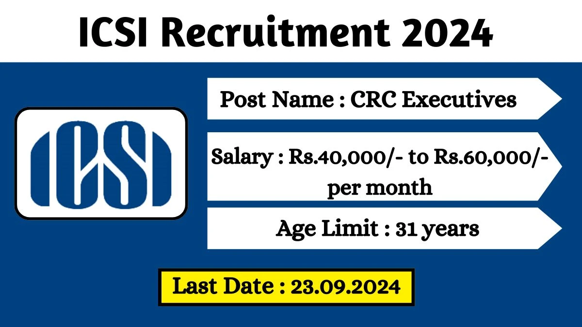 ICSI Recruitment 2024 Notification Out CRC Executives, Check Eligibility at icsi.edu