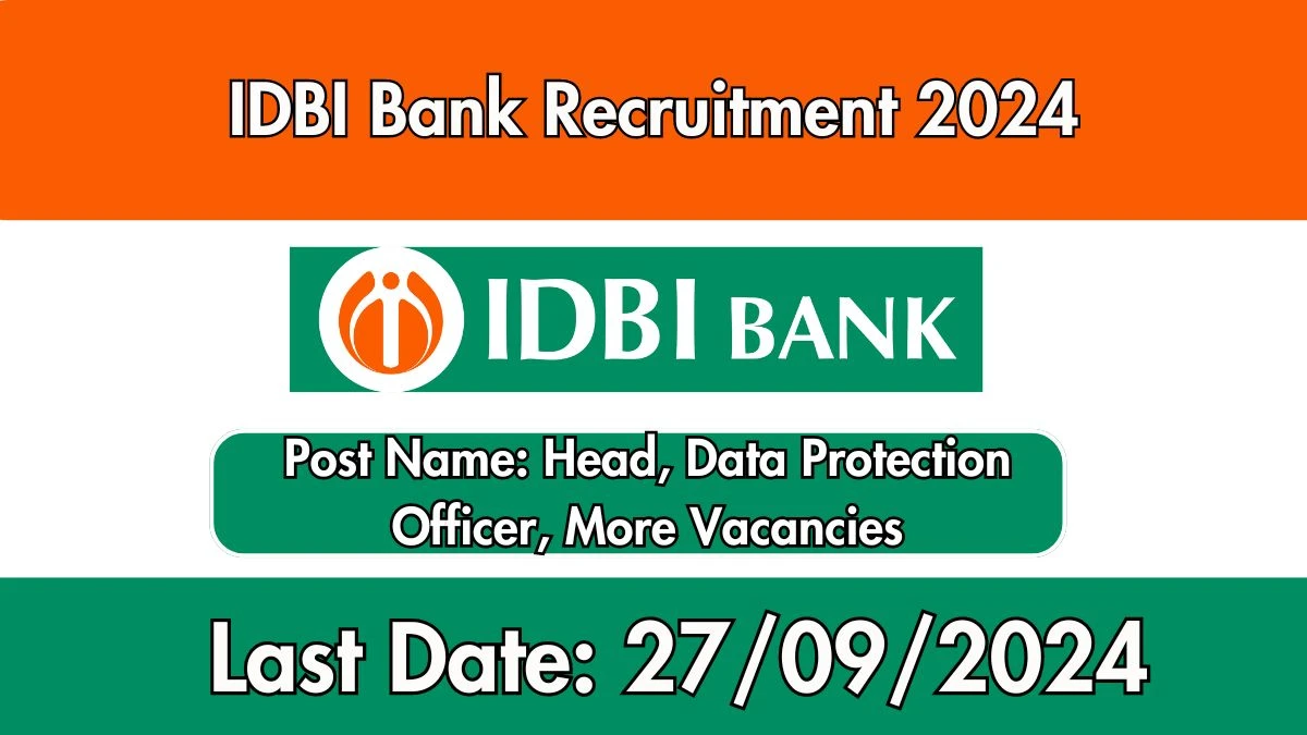 IDBI Bank Recruitment 2024 New Notification Out, Check Post, Vacancies, Salary, Qualification, Age Limit and How to Apply