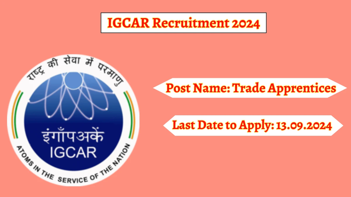 IGCAR Recruitment 2024 Check Posts, Age Limit, Remuneration And Other Information