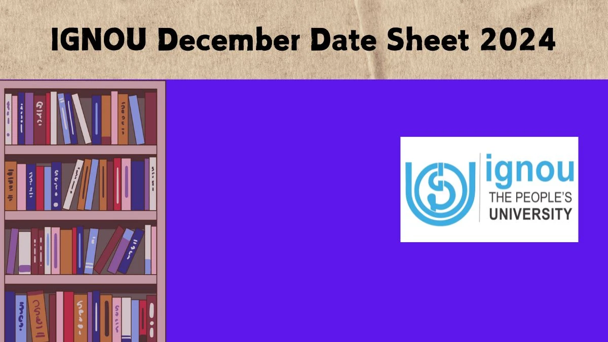 IGNOU December Date Sheet 2024 (Declared) at ignou.ac.in How To Check Details Here