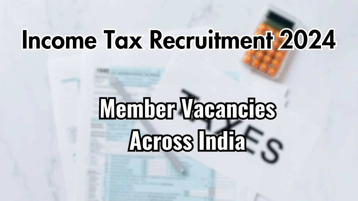 Income Tax Recruitment 2024 New Opportunity Out, Check Vacancy, Post, Qualification and Application Procedure