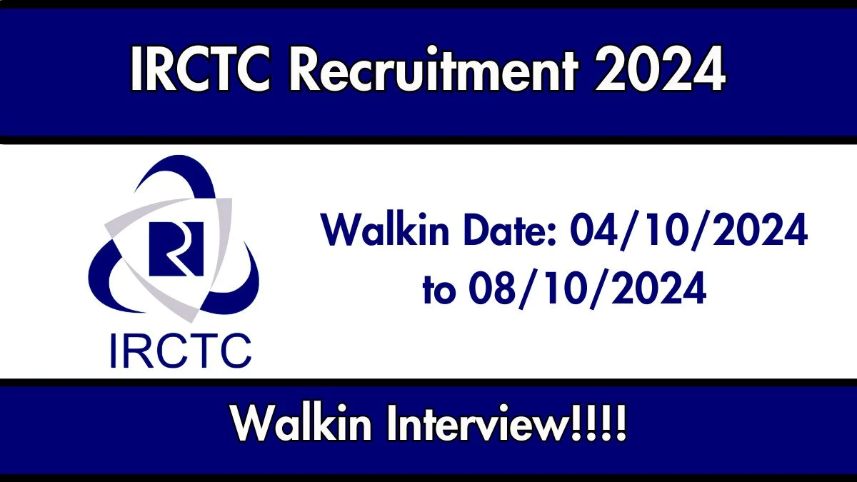 IRCTC Recruitment 2024 Walk-In Interviews for Hospitality Monitors on 04/10/2024 to 08/10/2024