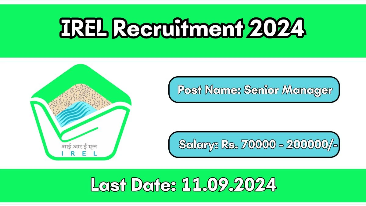 IREL Recruitment 2024 Monthly Salary Up To 2,00,000, Check Posts, Vacancies, Qualification, Age, Selection Process and How To Apply