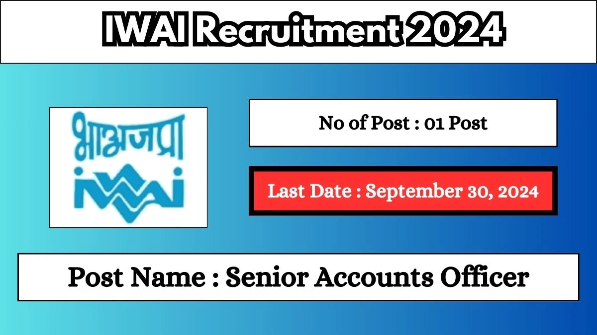 IWAI Recruitment 2024 - Latest Senior Accounts Officer Vacancies on September 06, 2024