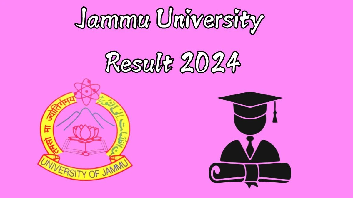 Jammu University Result 2024 (Announced) at jammuuniversity.ac.in B.Ed. Sem 1st, Exam Link Here