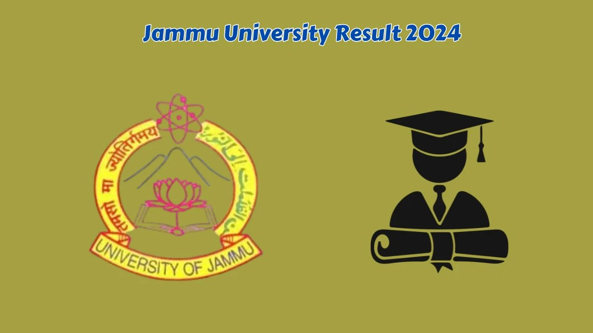 Jammu University Result 2024 (Announced) at jammuuniversity.ac.in UG 6th Sem Exam - 2023 Link Here