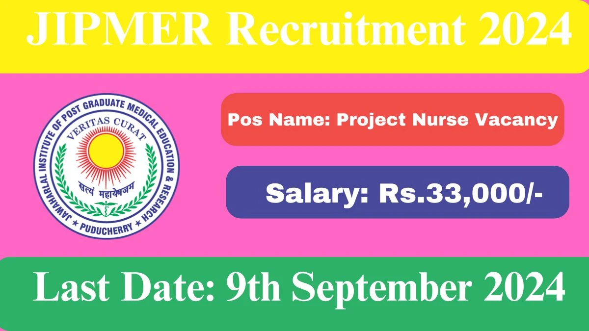 JIPMER Recruitment 2024 - Latest Project Nurse Vacancies on 04 September 2024