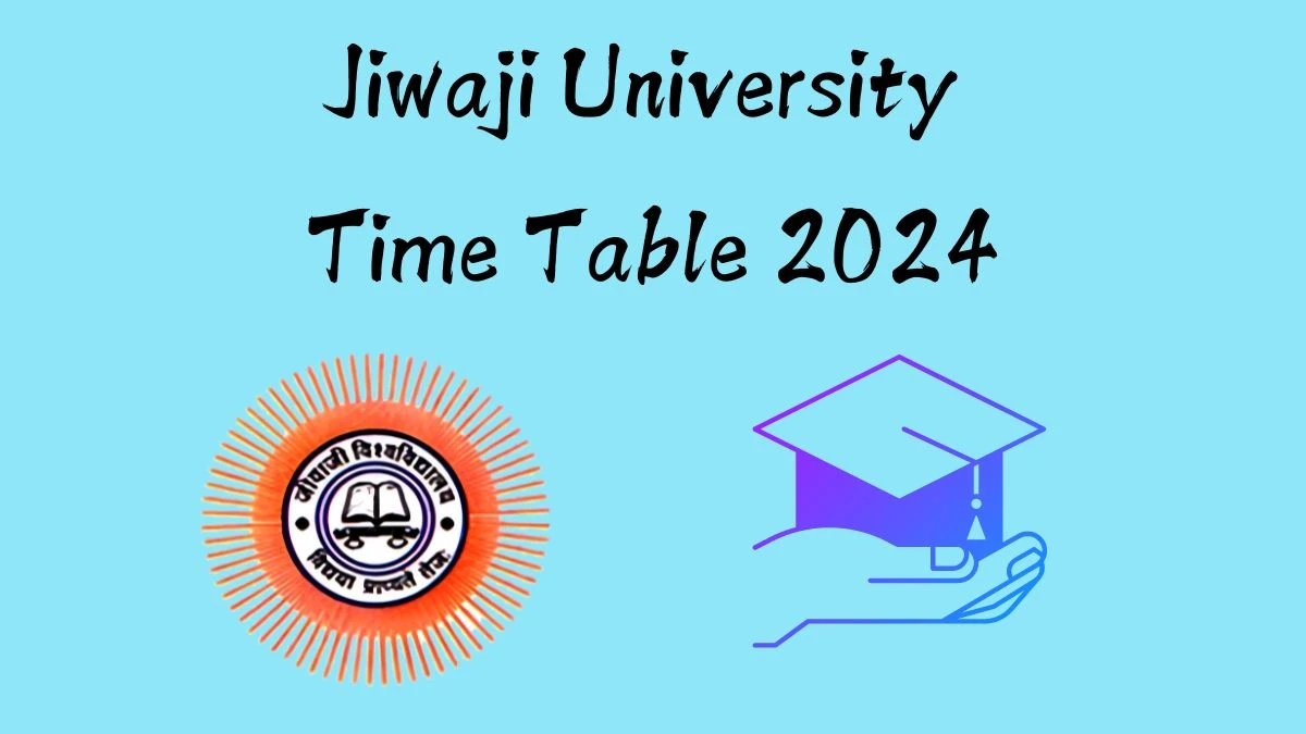 Jiwaji University Time Table 2024 (Announced) @ jiwaji.edu Check and Download Details Here