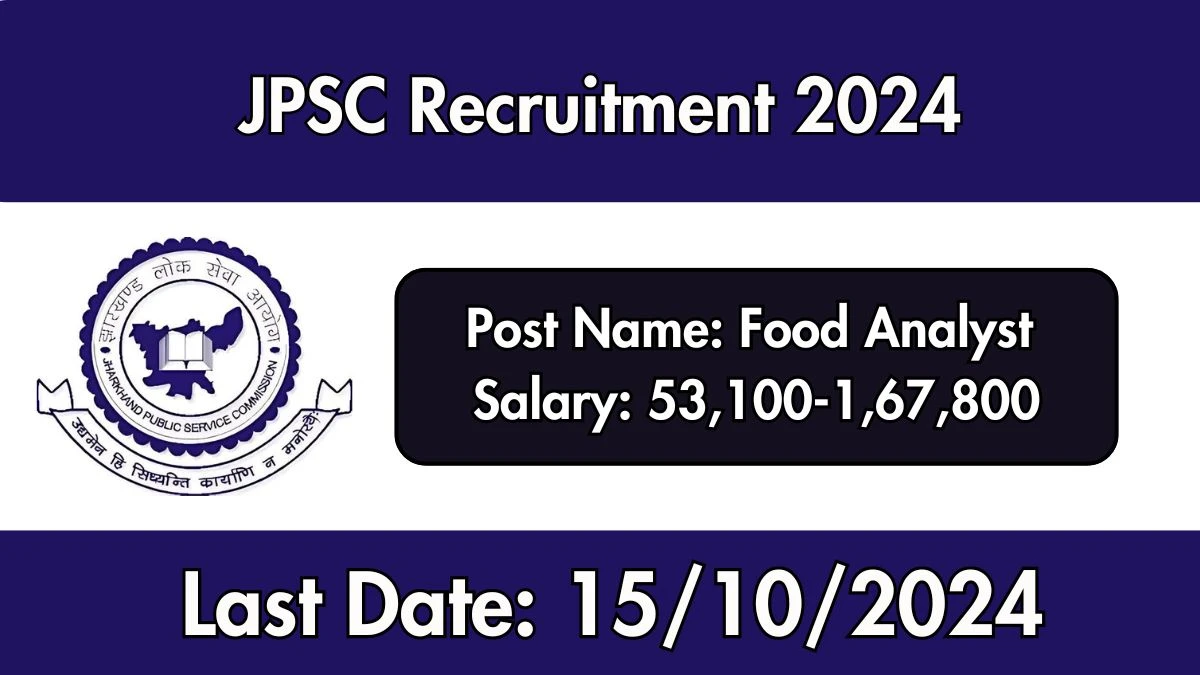 JPSC Recruitment 2024 - Latest Food Analyst Vacancies on 17 September 2024