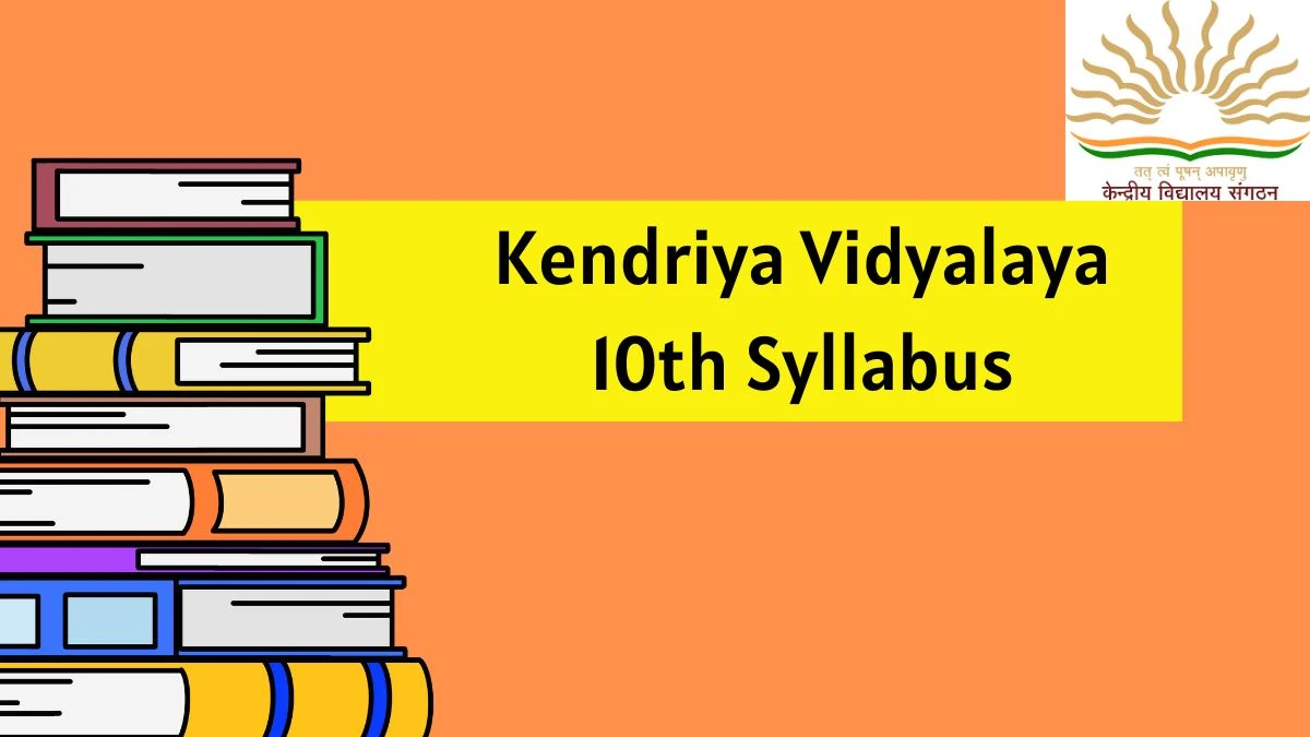 Kendriya Vidyalaya 10th Syllabus at romumbai.kvs.gov.in. Split-Up Syllabus PDF Download Here