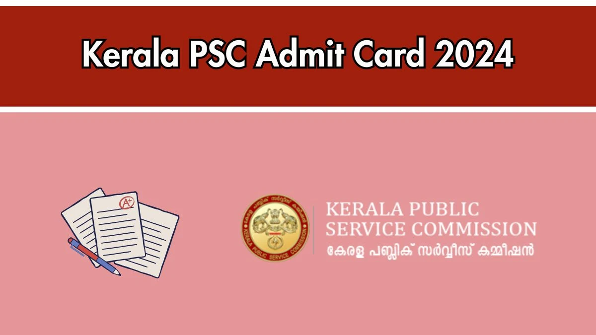 Kerala PSC Admit Card 2024 will be released Assistant Engineer, Draftsman and Other Posts Check Exam Date, Hall Ticket keralapsc.gov.in