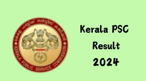 Kerala PSC Result 2024 Declared keralapsc.gov.in Last Grade Servant Check Kerala PSC Merit List Here - 20 September 2024