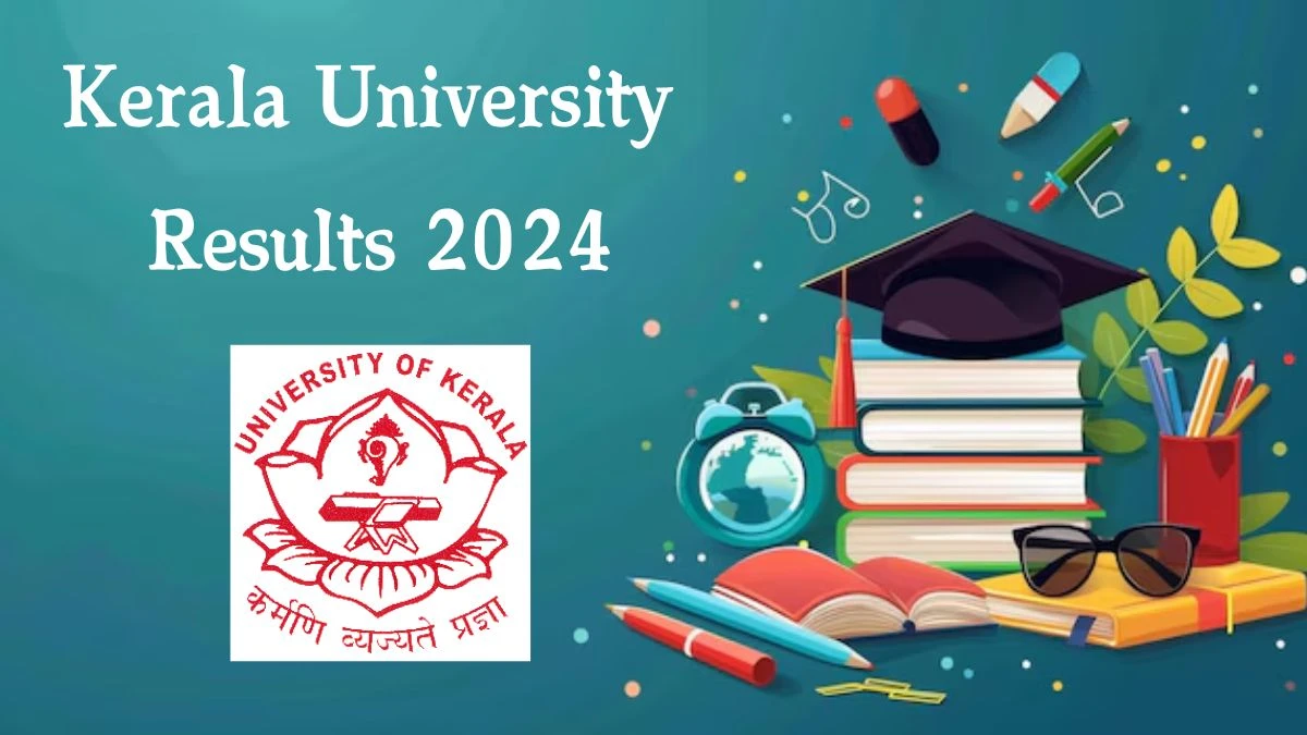 Kerala University Results 2024 (Announced) at keralauniversity.ac.in Check 3rd Sem PG Deg Result 2024