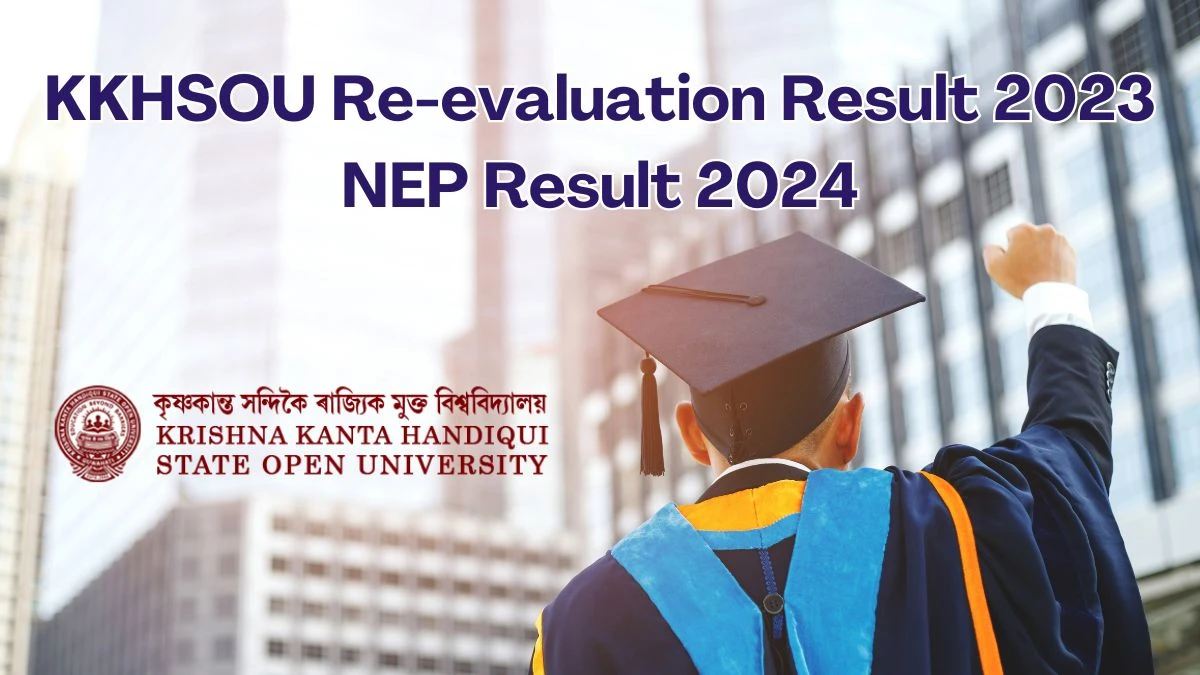 KKHSOU Results 2024 (Released) at kkhsou.ac.in Check Re-evaluation Result 2023 NEP Result 2024