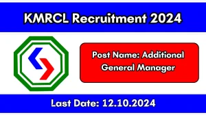 KMRCL Recruitment 2024 New Notification Out, Check Post, Vacancies, Salary, Qualification, Age Limit and How to Apply