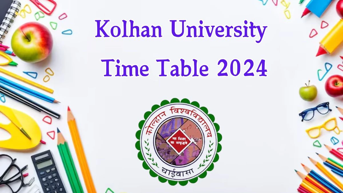 Kolhan University Time Table 2024 (Declared) kolhanuniversity.ac.in Check To Download RV Pro of M.Ed. 1st Sem Details Here