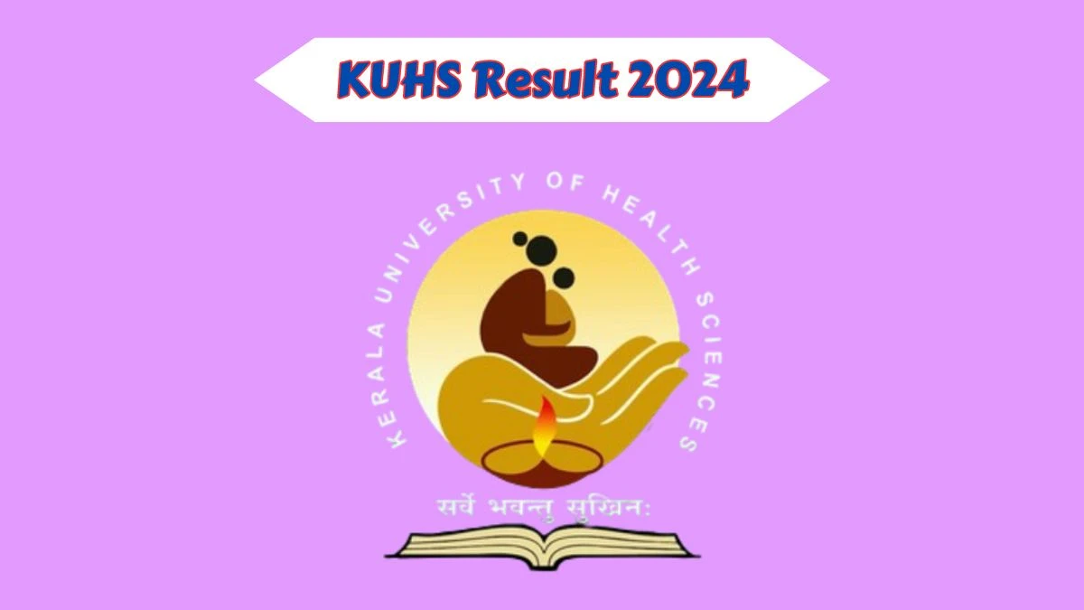 KUHS Result 2024 (Announced) kuhs.ac.in Get Direct Link Details Here