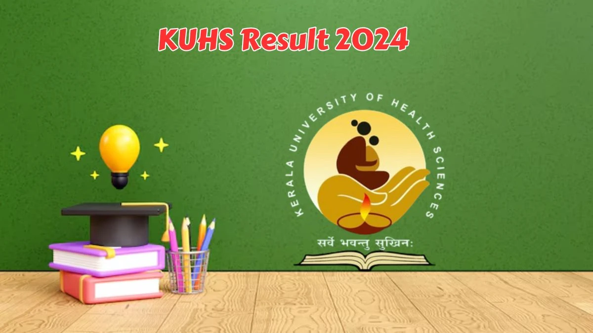 KUHS Result 2024 (Released) kuhs.ac.in Get Direct Link Details Here