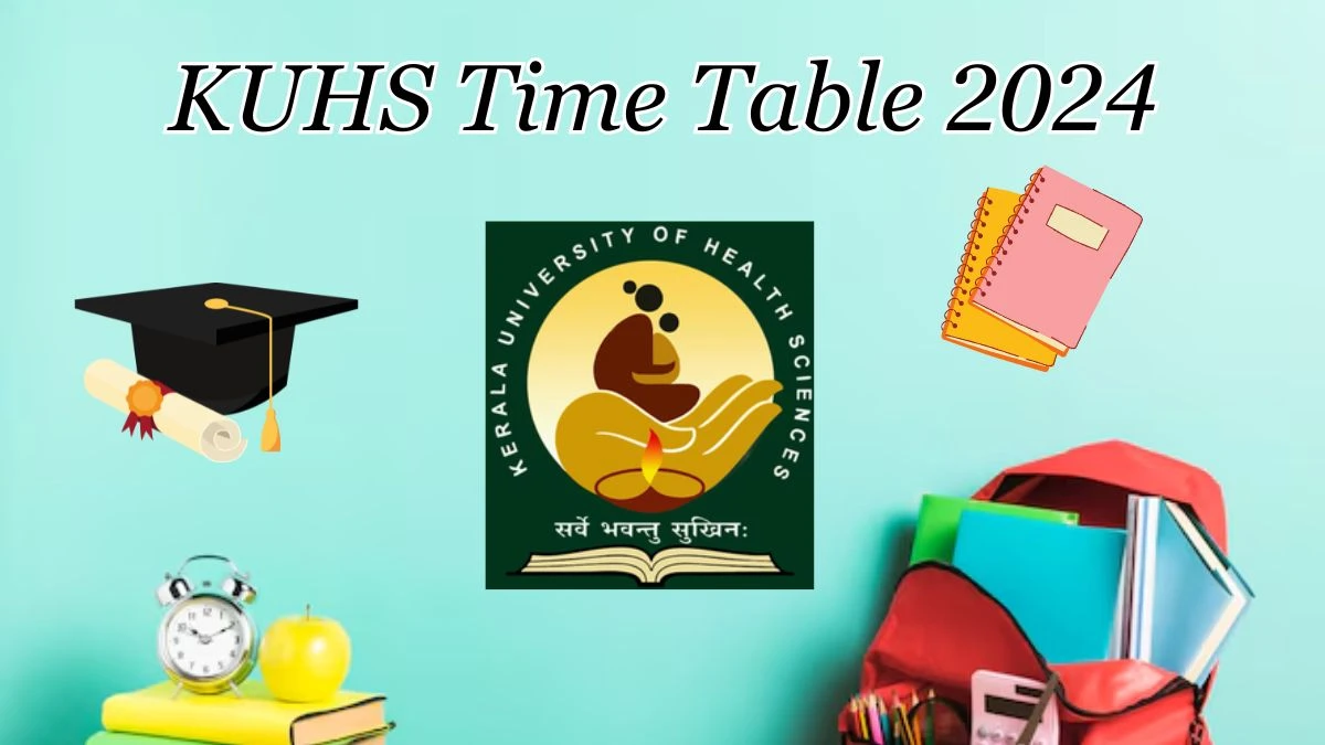 KUHS Time Table 2024 (Announced) at kuhs.ac.in Get PDF Download Link Here