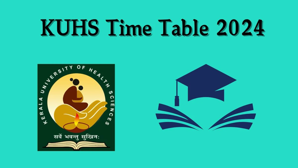 KUHS Time Table 2024 (Declared) at kuhs.ac.in Get PDF Download Link Here